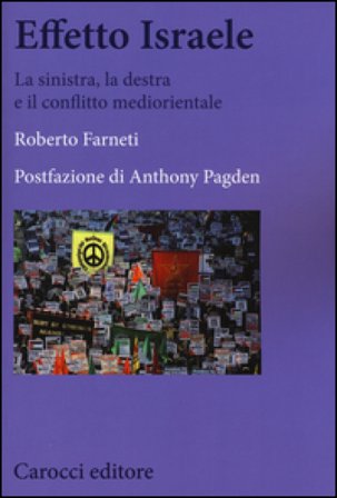 Effetto Israele. La sinistra, la destra e il conflitto mediorientale Roberto Farneti