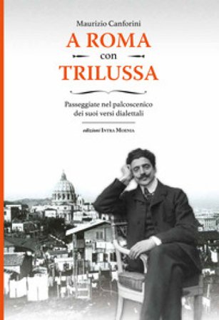 A Roma con Trilussa. Passeggiate nel palcoscenico dei suoi versi dialettali Maurizio Canforini