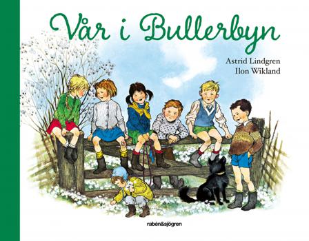 Vår i Bullerbyn - Bok av Astrid Lindgren & Ilon Wikland - Inbunden