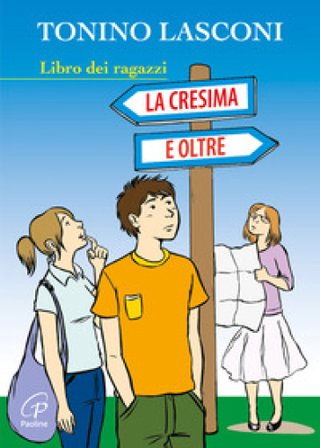 La cresima e oltre. Libro dei ragazzi Tonino Lasconi