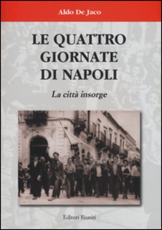 Le quattro giornate di Napoli. La città insorge Aldo De Jaco