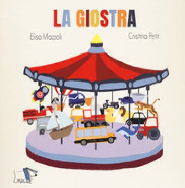 La giostra. Ediz. a colori Elisa Mazzoli