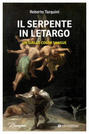 Il serpente in letargo. Un giallo color sangue Roberto Tarquini