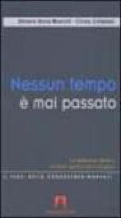 Nessun tempo è mai passato. La mediazione didattica tra storia esperta e storia insegnata Silvana A. Bianchi