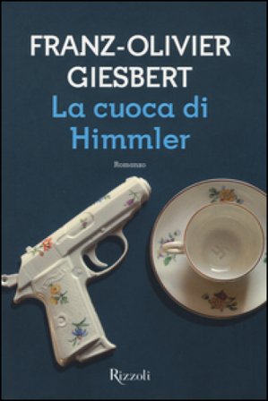 La cuoca di Himmler Franz-Olivier Giesbert