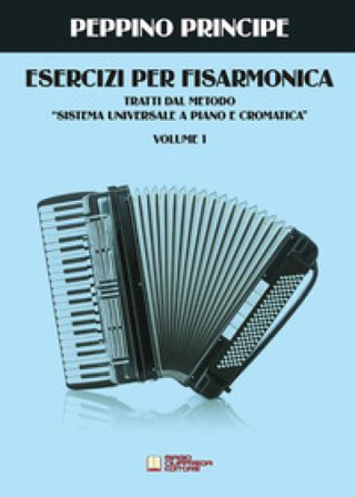 Esercizi per fisarmonica. Tratti dal metodo sistema universale a piano e cromatica. Vol. 1 PRINCIPE PEPPINO