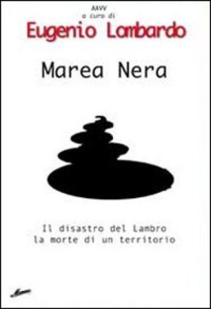 Marea nera. Il disastro del Lambro, la morte di un territorio NA