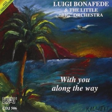 With you along the way LUIGI BONAFEDE & THE