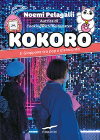 Kokoro. Il Giappone tra pop e disincanto Noemi Pelagalli