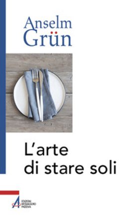 L'arte di stare soli Anselm Grün