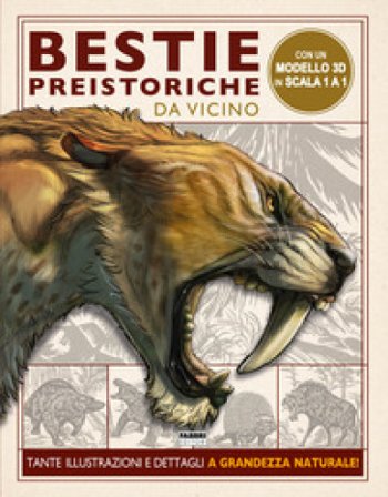 Bestie preistoriche. Da vicino. Ediz. a colori. Con gadget Douglas Dixon