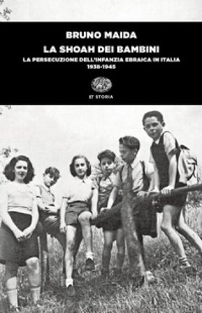 La Shoah dei bambini. La persecuzione dell'infanzia ebraica in Italia (1938-1945) Bruno Maida
