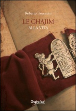 Le chajim. Alla vita Roberto Fiorentini