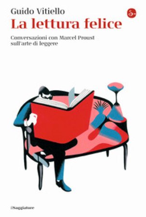 La lettura felice. Conversazioni con Marcel Proust sull'arte di leggere Guido Vitiello