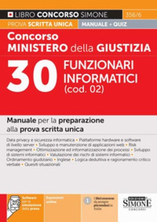 Concorso Ministero della giustizia. 30 Funzionari informatici (cod. 02). Manuale per la preparazione alla prova scritta unica. Con espansioni online. 