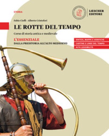 Le rotte del tempo. Corso di storia antica e medievale. L'essenziale. Dalla preistoria all'alto medioevo. Per il biennio delle Scuole superiori. Con e