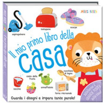 Il mio primo libro della casa. Primissimi. Ediz. illustrata Kelly Miles