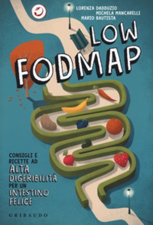 Low Fodmap. Consigli e ricette ad alta digeribilità che fanno bene all'intestino Lorenza Dadduzio
