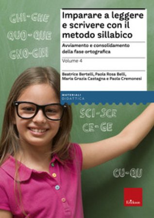 Imparare a leggere e scrivere con il metodo sillabico. Vol. 4: Avviamento e consolidamento della fase ortografica