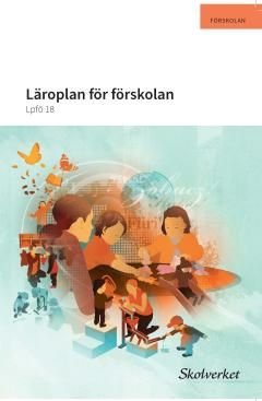 Läroplan för förskolan. Lpfö 18