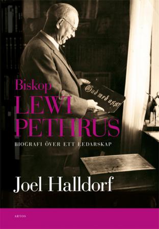 Biskop Lewi Pethrus : biografi över ett ledarskap - religion och mångfald i det svenska folkhemmet - Bok av Joel Halldorf - Inbunden