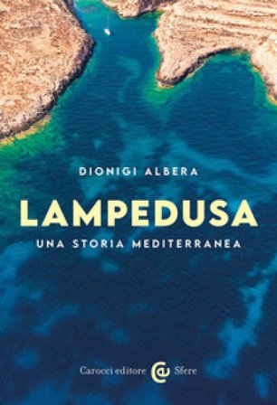 Lampedusa. Una storia mediterranea Dionigi Albera