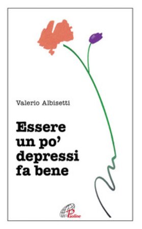 Essere un po' depressi fa bene Valerio Albisetti