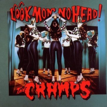 Look mom no head! The Cramps