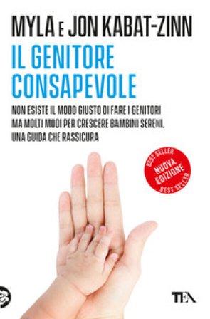 Il genitore consapevole. Nuova ediz. Jon Kabat-Zinn