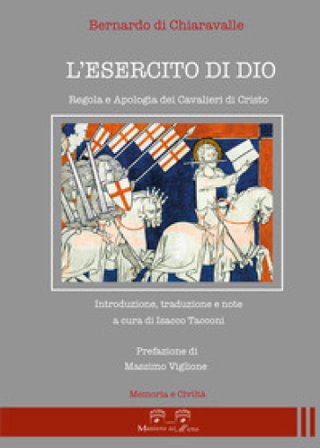 L'esercito di Dio. Regola e apologia dei Cavalieri di Cristo Bernardo di Chiaravalle (san)