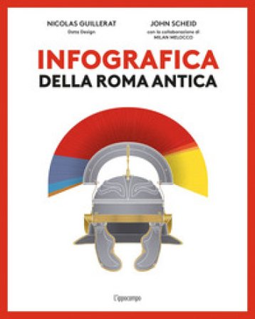 Infografica della Roma antica. Ediz. a colori John Scheid
