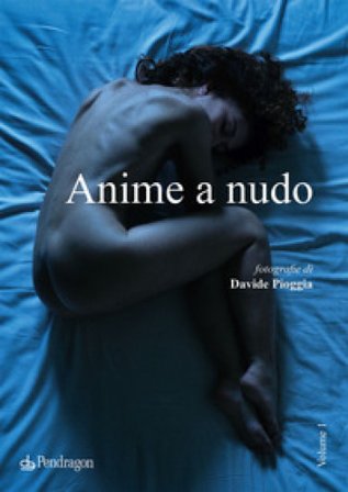 Anime a nudo. Ediz. a colori Davide Pioggia