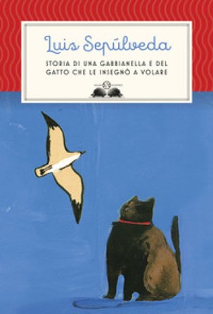 Storia di una gabbianella e del gatto che le insegnò a volare Luis Sepulveda