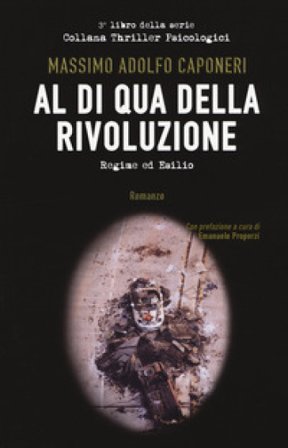 Al di qua della rivoluzione. Regime ed esilio massimo adolfo caponeri