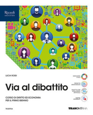 Via al dibattito. Vol. Unico. Con Storia del diritto e dell'economia. Per le Scuole superiori. Con e-book. Con espansione online Lucia Rossi