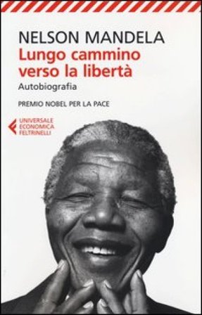 Lungo cammino verso la libertà. Autobiografia Nelson Mandela