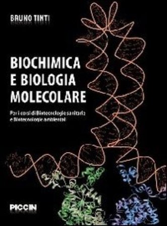 Biochimica e biologia molecolare. Per i corsi di biotecnologie sanitarie e biotecnologie ambientali Bruno Tinti