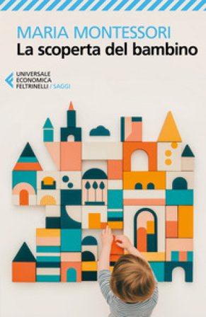 La scoperta del bambino Maria Montessori
