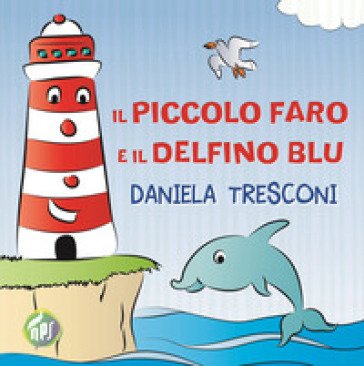 Il piccolo faro e il delfino Blu Daniela Tresconi