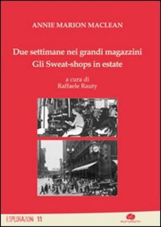 Due settimane nei grandi magazzini. Gli sweat-shop in estate Annie M. Maclean