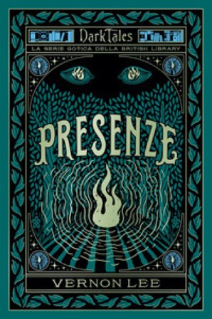 Presenze. Dark tales. La serie gotica della British Library Vernon Lee