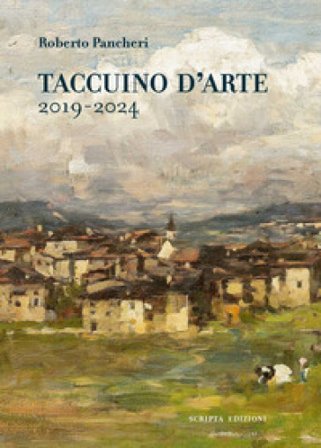 Taccuino d'arte 2019-2024 Roberto Pancheri