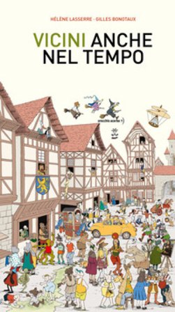 Vicini, anche nel tempo. Ediz. a colori Hélène Lasserre