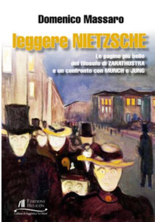 Leggere Nietzsche. Le pagine più belle del filosofo di Zarathustra e un confronto con Munch e Jung Domenico Massaro