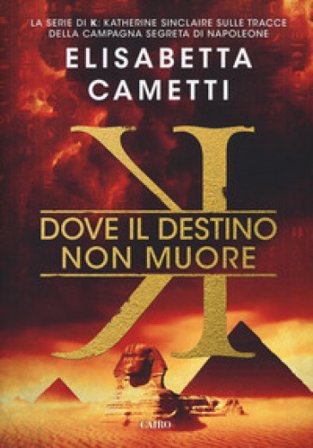 Dove il destino non muore. K Elisabetta Cametti