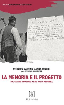 La memoria e il progetto. Dal Centro Impastato al No Mafia Memorial Umberto Santino