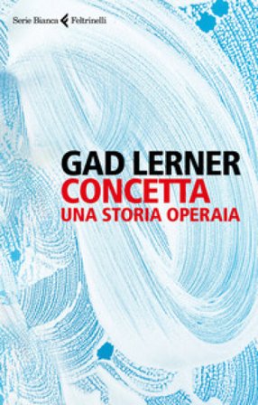 Concetta. Una storia operaia Gad Lerner