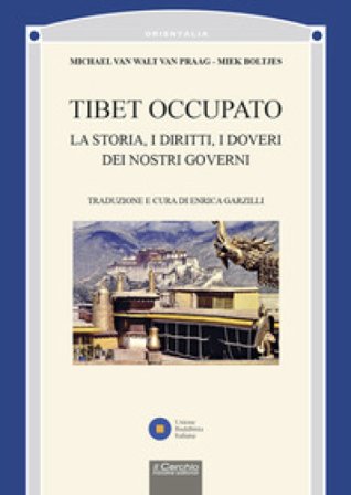 Tibet occupato. La storia, i diritti, i doveri dei nostri governi Michael Van Walt Van Praag