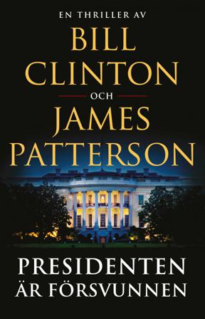 Presidenten är försvunnen - Bok av Bill Clinton & James Patterson - Inbunden