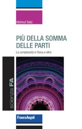Più della somma delle parti. La complessità in fisica e oltre Helmut Satz